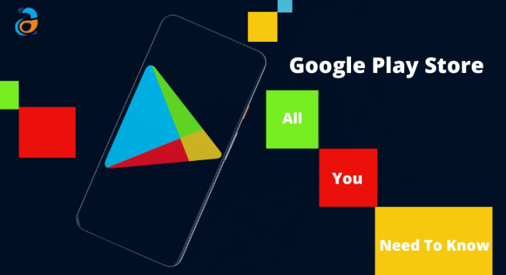 What is Google Play Store all you should know